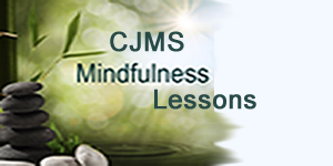CJMS Mindfulness Lessons