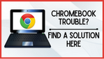 Chromebook troubleshooting