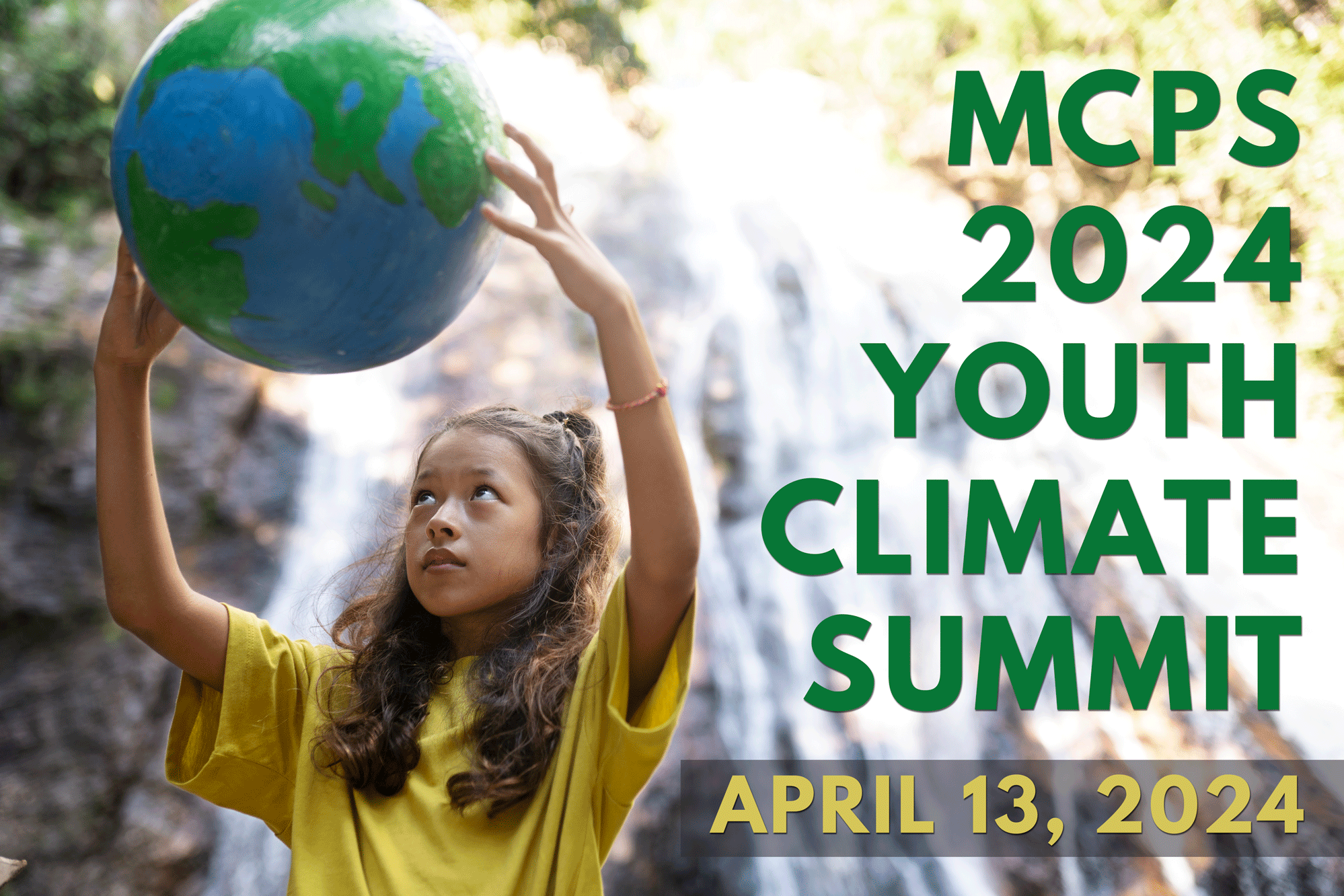 Young girl holding up a globe; text reads MCPS 2024 youth climate summit, April 13, 2024
