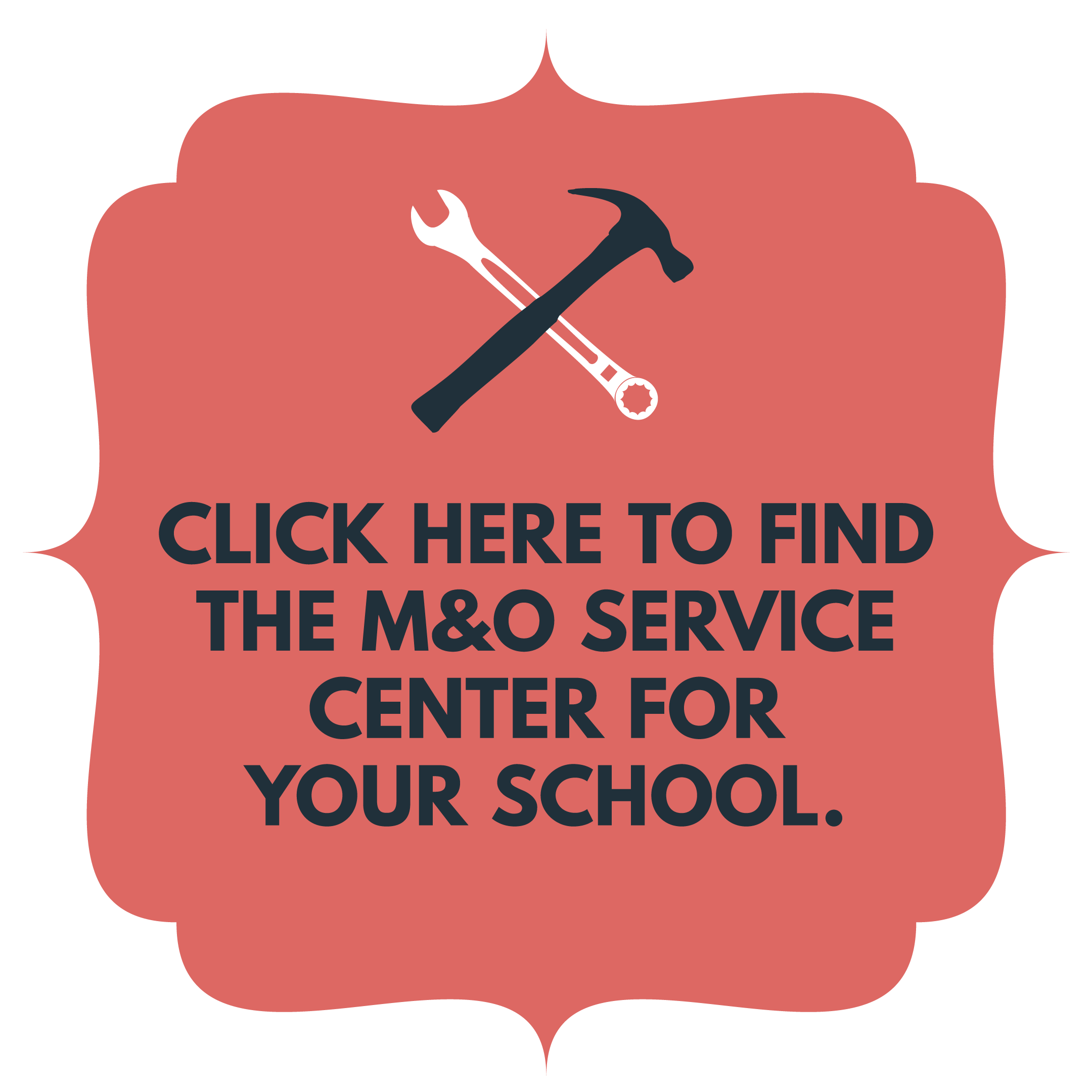 Click here to find the M&O service center for your school