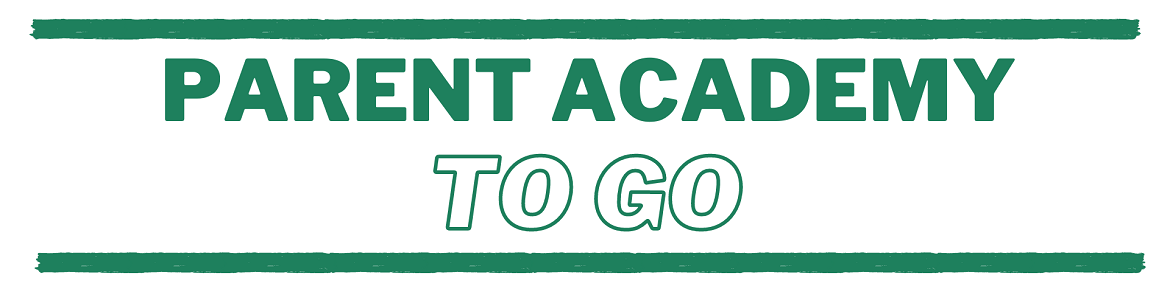 Parent Academy TO GO