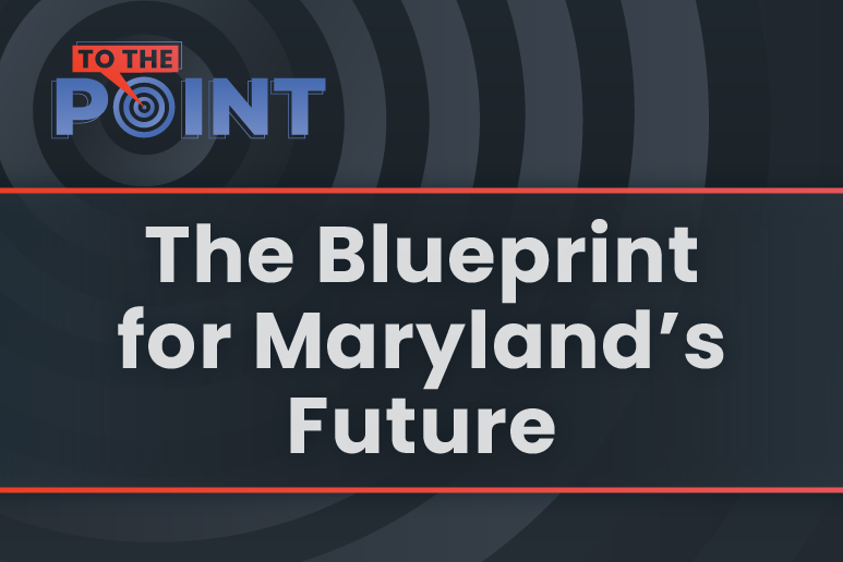 to the point, blueprint for maryland's future.png