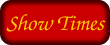 View the list of show times.